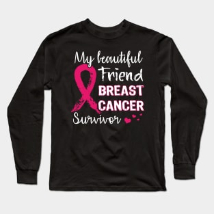 My beautiful friend breast cancer suvior Long Sleeve T-Shirt